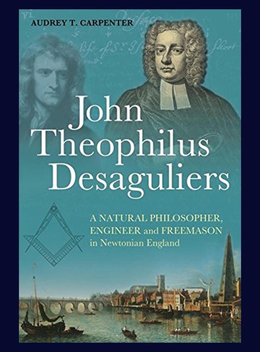 John Theophilus Desaguliers: a natural philosopher, engineer and Freemason in Newtonian England