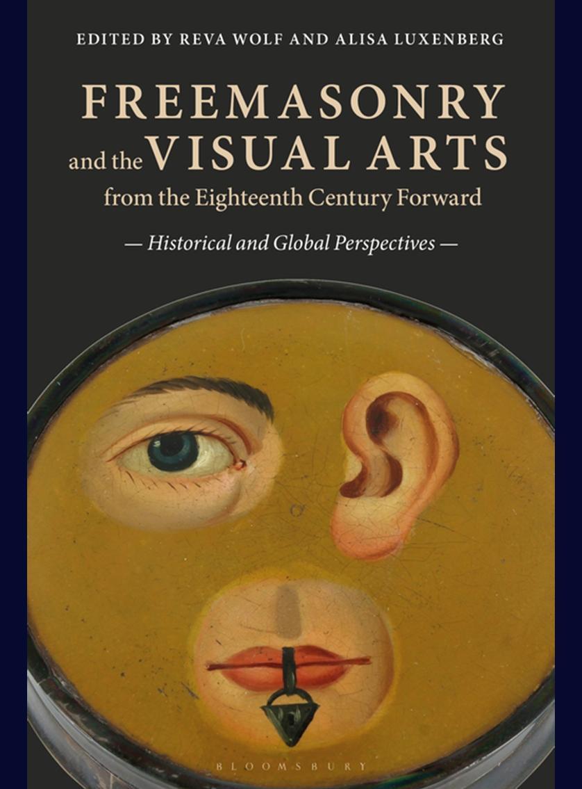 Freemasonry and the Visual Arts from the Eighteenth Century Forward: Historical and Global Perspectives