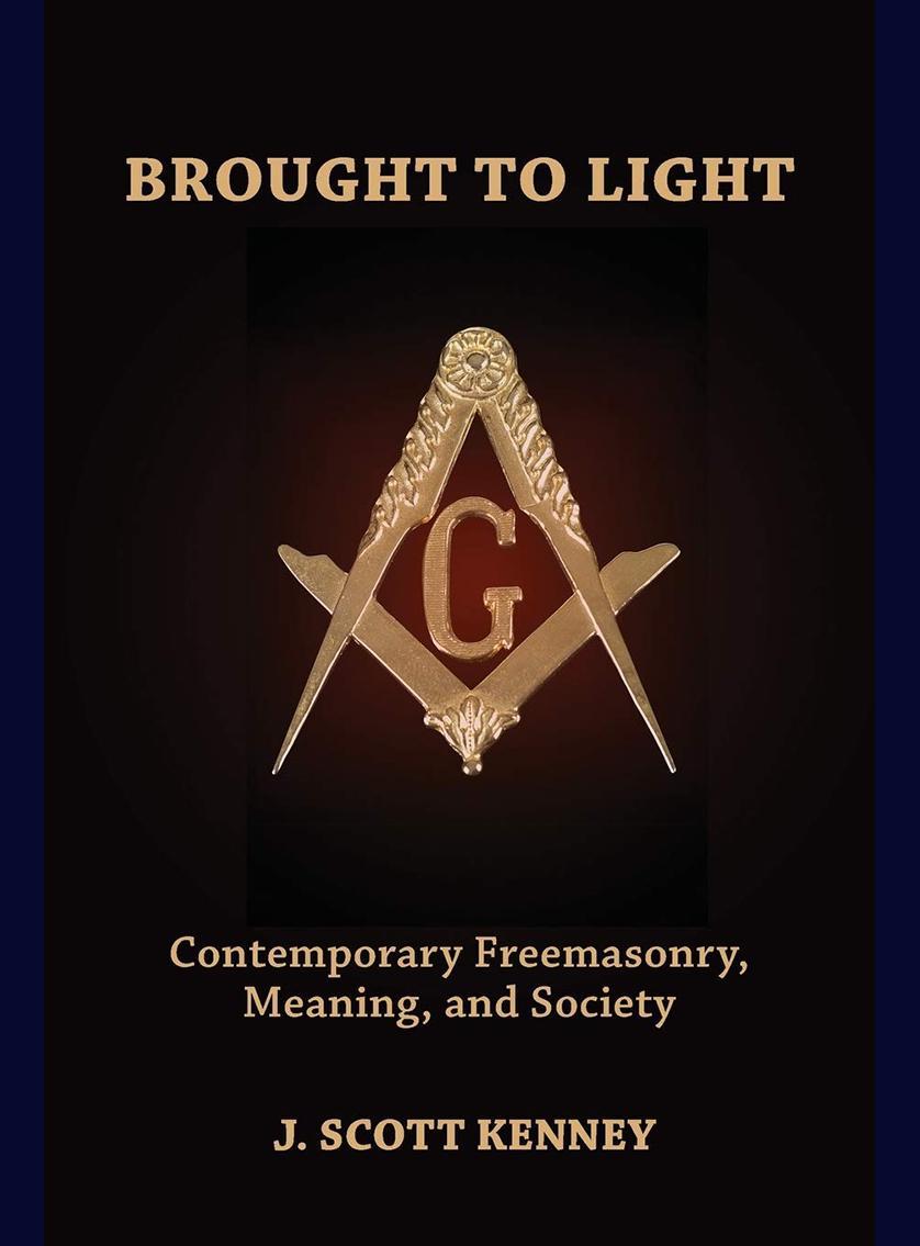 Brought to Light: Contemporary Freemasonry, Meaning & Society